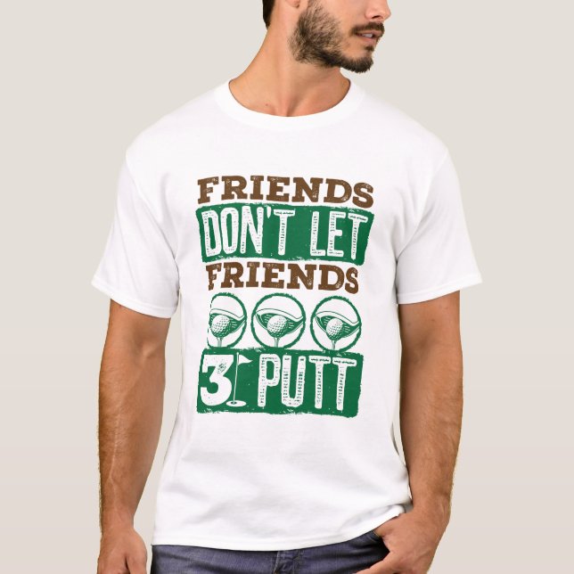 Camiseta Amigos no dejen que amigos 3 Putt Golfing Golf (Anverso)