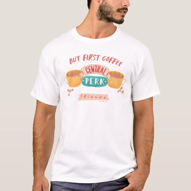 Camiseta AMIGOS™ | Pero el primer café - Central Perk (Anverso)