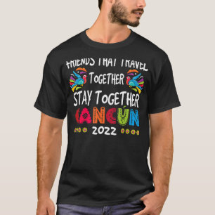 Camiseta Amigos que viajan juntos Chicas de Cancún viaje 20