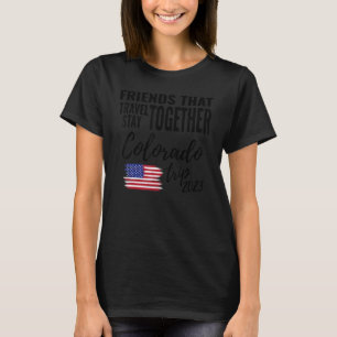 Camiseta Amigos Que Viajan Juntos Chicas De Colorado Viajan