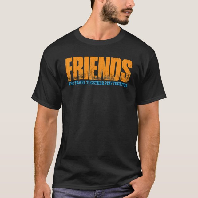 Camiseta Amigos Que Viajan Juntos Permanezcan Juntos (Anverso)