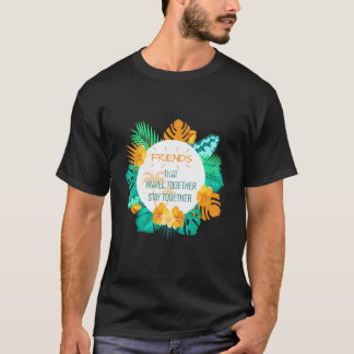 Camiseta Amigos Que Viajan Juntos Permanezcan Juntos 2022 T