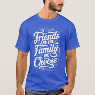 Camiseta Amigos Son La Familia Que Elegimos Cita Conmovedor