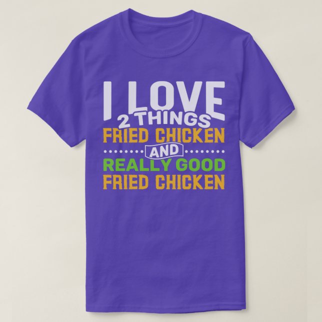 Camiseta Amo 2 cosas Pollo Frito y Pollo Frito Muy Bueno (Diseño del anverso)