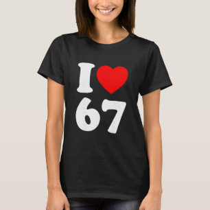 Camiseta Amo 67 Divertido Me Encanta 67 Cumpleaños Para Hom