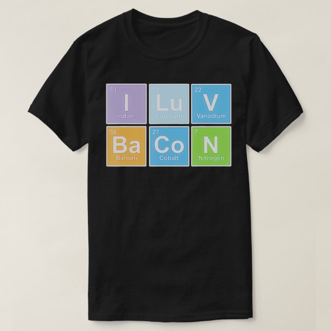 Camiseta Amo a Bacon tabla periódica de elementos (Diseño del anverso)