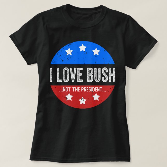 Camiseta Amo A Bush No Al Presidente (Diseño del anverso)