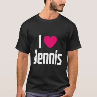 Camiseta Amo a Dennis K Él me ama Él es Dennis