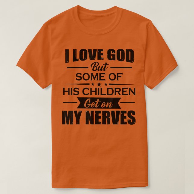 Camiseta Amo A Dios Pero Algunos De Sus Hijos Se Ponen En M (Diseño del anverso)
