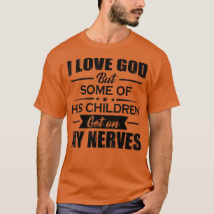 Camiseta Amo A Dios Pero Algunos De Sus Hijos Se Ponen En M