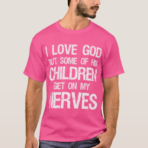 Camiseta Amo A Dios Pero Algunos De Sus Hijos Se Ponen Nerv
