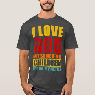 Camiseta Amo A Dios Pero Algunos De Sus Hijos Se Quedan Con