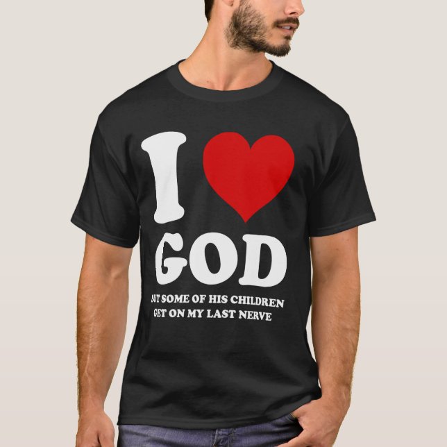 Camiseta Amo A Dios Pero Algunos De Sus Hijos Se Quedan Con (Anverso)