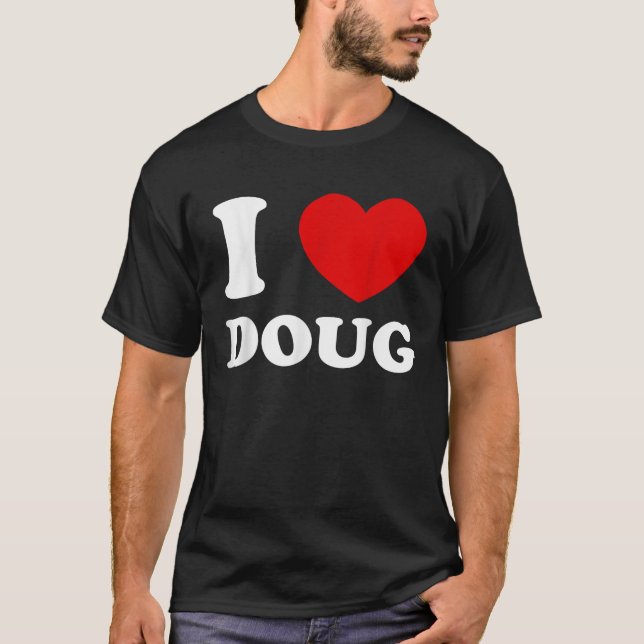 Camiseta Amo a Doug I Hearg Doug Funny Doug (Anverso)