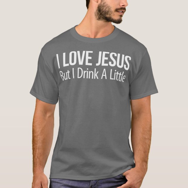 Camiseta Amo A Jesús Pero Bebo Un Poco (Anverso)