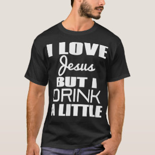 Camiseta Amo a Jesús pero bebo un poco