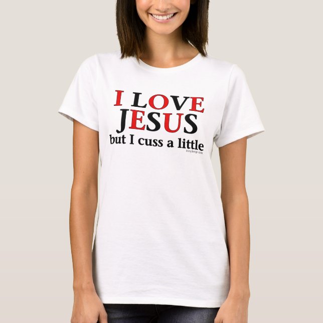 Camiseta Amo a Jesús [pero maldigo un poco]. (Anverso)