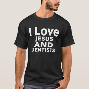 Camiseta Amo A Jesús Y A Los Dentistas Por Los Dentistas
