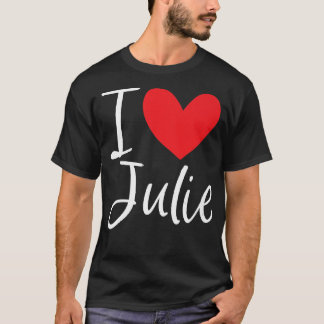 Camiseta Amo a Julie Nombre Chica Personalizada Mujer BFF J