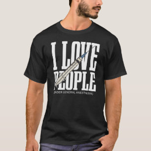 Camiseta Amo A La Gente Bajo Anestesia General