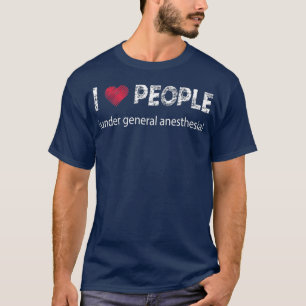 Camiseta Amo a la gente bajo anestesia general divertido