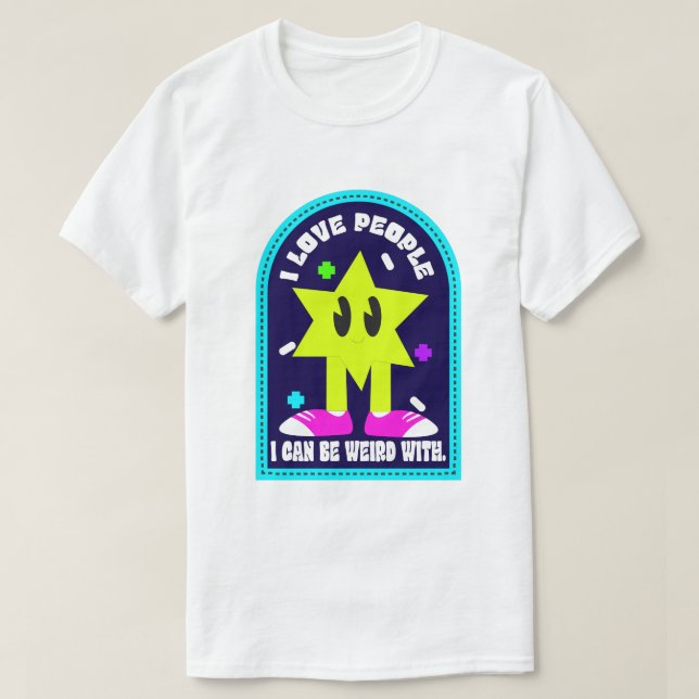 Camiseta Amo A La Gente Con La Que Puedo Ser Extraño (Diseño del anverso)
