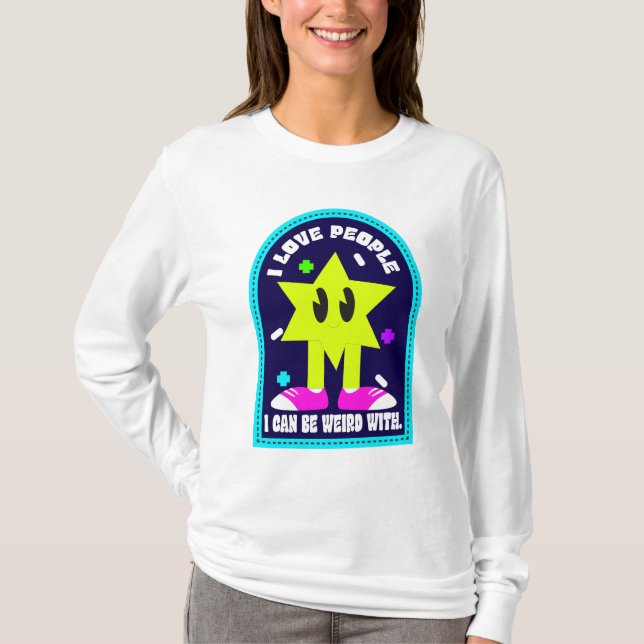 Camiseta Amo A La Gente Con La Que Puedo Ser Extraño (Anverso)