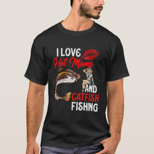 Camiseta Amo A Las Madres Calientes Y A La Pesca De Peces D