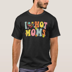 Camiseta Amo A Las Madres Calientes Yo Corazón A Las Madres