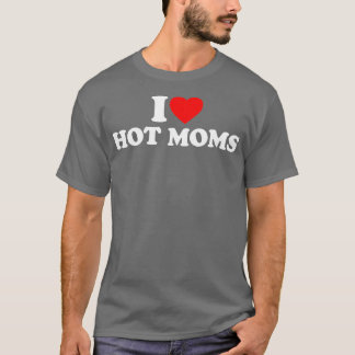 Camiseta Amo A Las Madres Calientes Yo Corazón Madres Calie