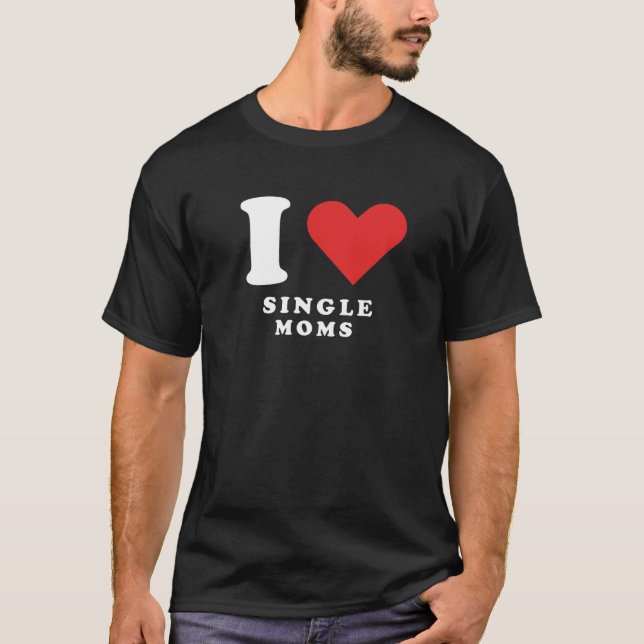 Camiseta Amo a las madres solteras (Anverso)