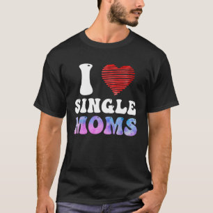 Camiseta Amo a las madres solteras Fiestas hombres solteros