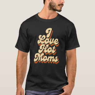 Camiseta Amo a las mamás calientes