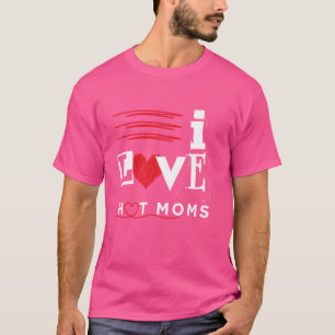 Camiseta Amo a las mamás calientes Citas divertidas Amigos 