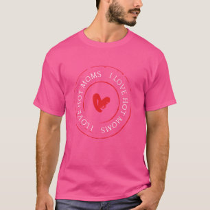 Camiseta Amo a las mamás calientes Citas divertidas regalos