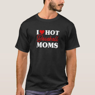 Camiseta Amo a las mamás calientes de béisbol Amo a las mam