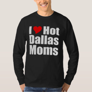 Camiseta Amo a las mamás calientes de Dallas