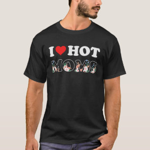 Camiseta Amo a las mamás calientes El Corazón Rojo Las Mamá