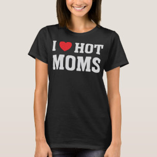 Camiseta Amo a las mamás calientes - Humor divertido dicien