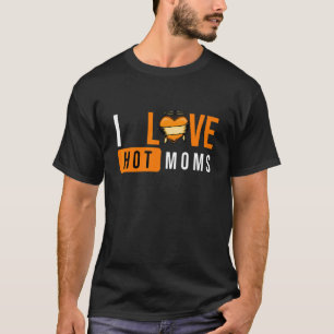 Camiseta Amo a las mamás calientes Me encantan las mamás ca
