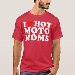 Camiseta Amo a las mamás de moto calientes divertidas Me en
