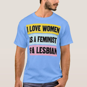 Camiseta Amo A Las Mujeres Como Feminista Y Como Una Fem Gr