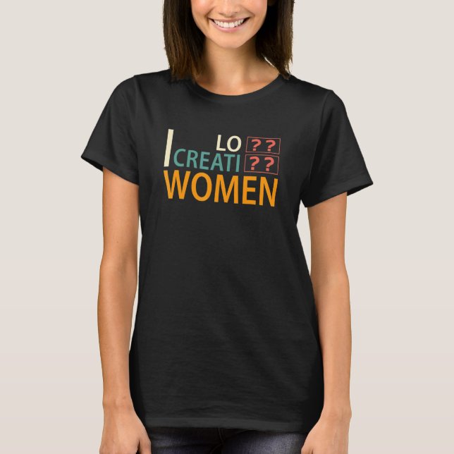 Camiseta Amo a las mujeres creativas 11 (Anverso)