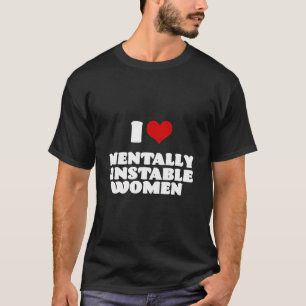 Camiseta Amo A Las Mujeres Mentalmente Inestables Del Coraz