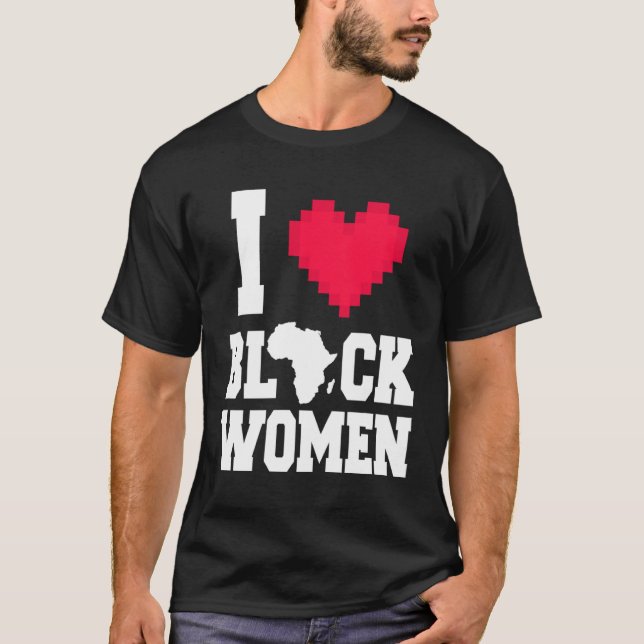 Camiseta Amo A Las Mujeres Negras Por El Mes De La Historia (Anverso)