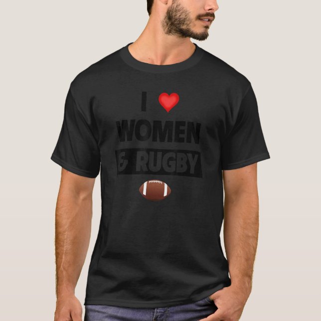 Camiseta Amo A Las Mujeres Y Al Equipo De Jugador De Rugby  (Anverso)
