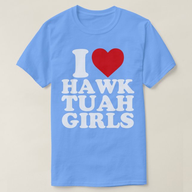Camiseta Amo a los Chicas de Hawk Tuah (Diseño del anverso)