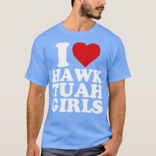 Camiseta Amo a los Chicas de Hawk Tuah