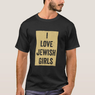 Camiseta Amo a los Chicas judíos