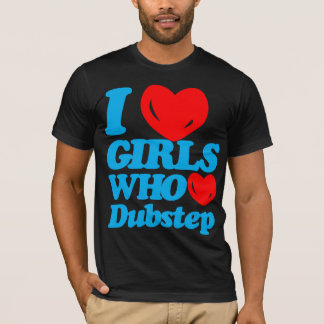 Camiseta Amo a los chicas que aman Dubstep (ciánico/el